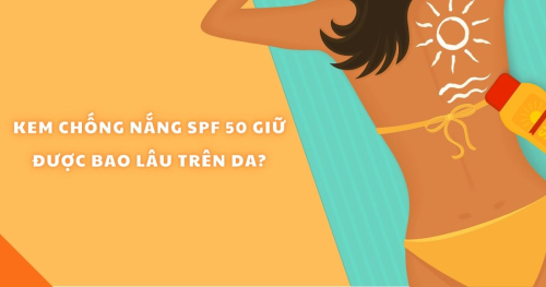 Kem chống nắng SPF 50 giữ được bao lâu trên da Những câu hỏi thường gặp về SPF